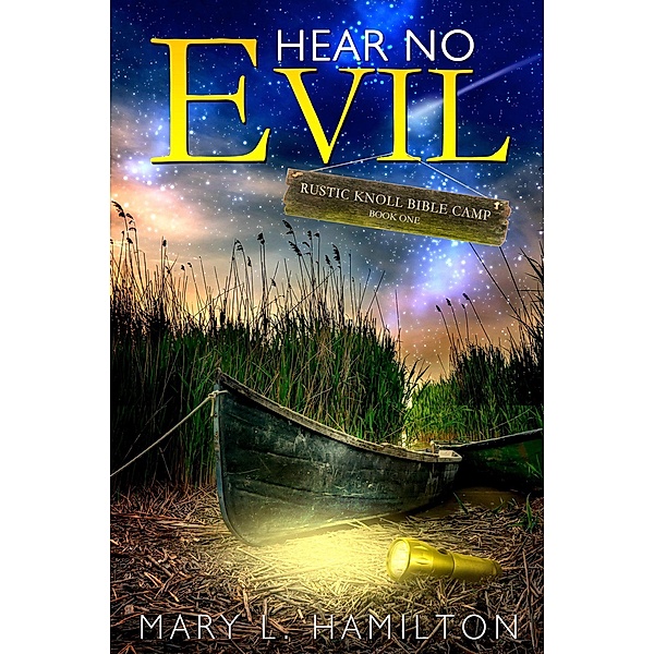 Hear No Evil (Rustic Knoll Bible Camp Series, #1) / Rustic Knoll Bible Camp Series, Mary L Hamilton