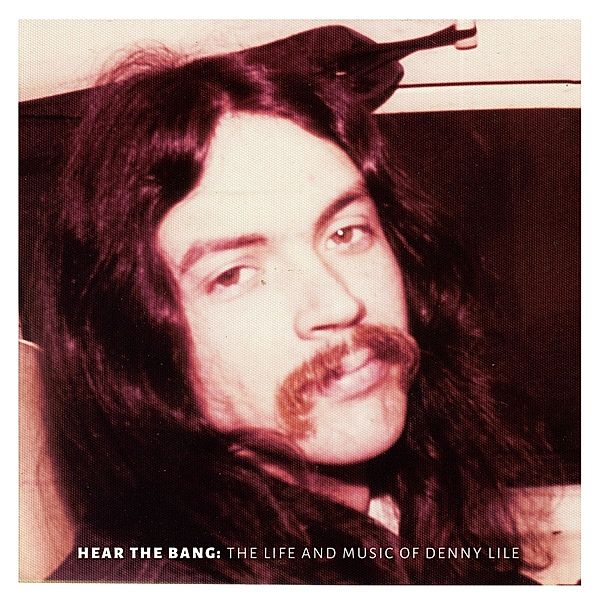 Hear The Bang:The Life And Music Of Denny Lile (Vinyl), Denny Lile