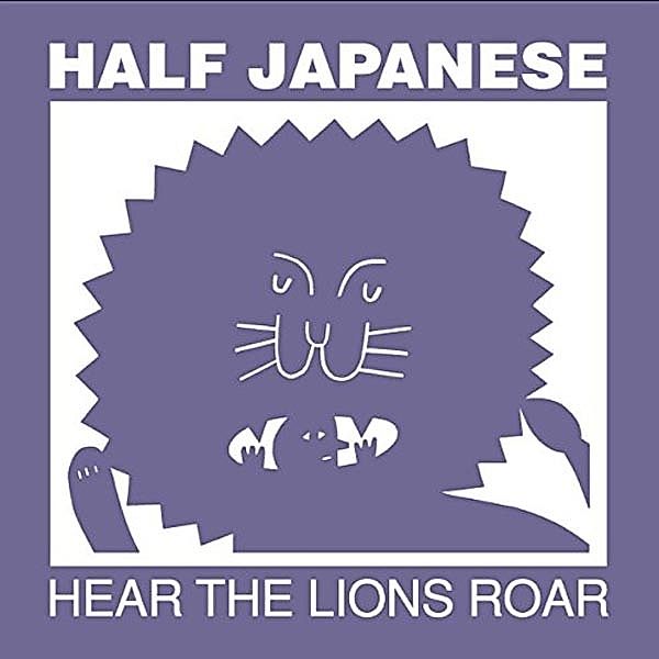 HEAR THE LIONS ROAR, Half Japanese