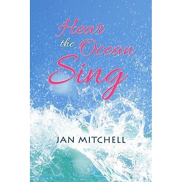 Hear the Ocean Sing / A cruising memoir Bd.3, Jan Mitchell