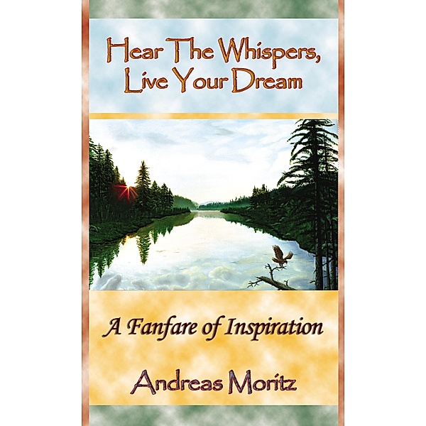 Hear the Whispers - Live Your Dream, Andreas Moritz