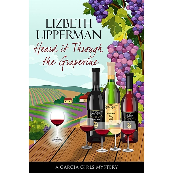 Heard It Through the Grapevine (A Garcia Girls Mystery, #1) / A Garcia Girls Mystery, Lizbeth Lipperman
