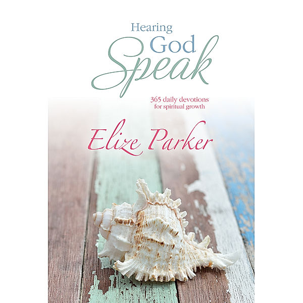 Hearing God Speak (eBook), Elize Parker