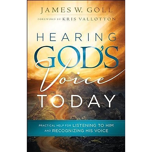 Hearing God's Voice Today, James W. Goll