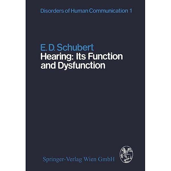 Hearing: Its Function and Dysfunction, E. D. Schubert