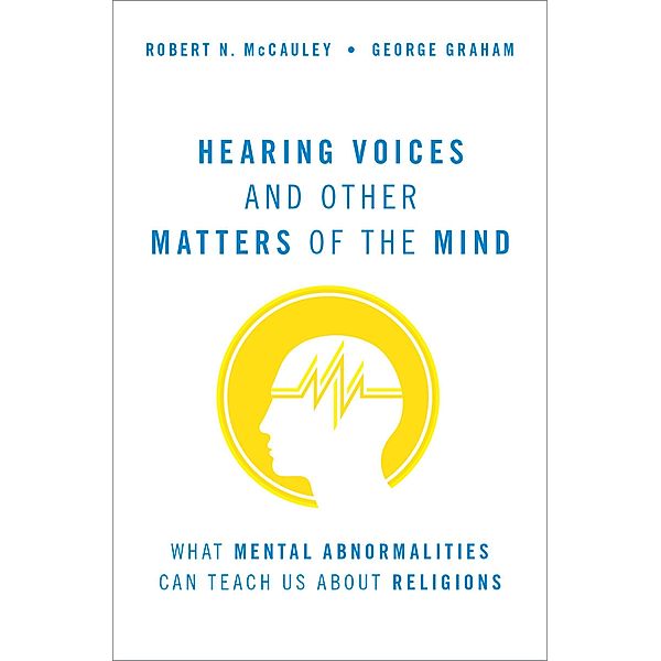 Hearing Voices and Other Matters of the Mind, Robert N. McCauley, George Graham