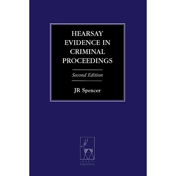 Hearsay Evidence in Criminal Proceedings, J R Spencer