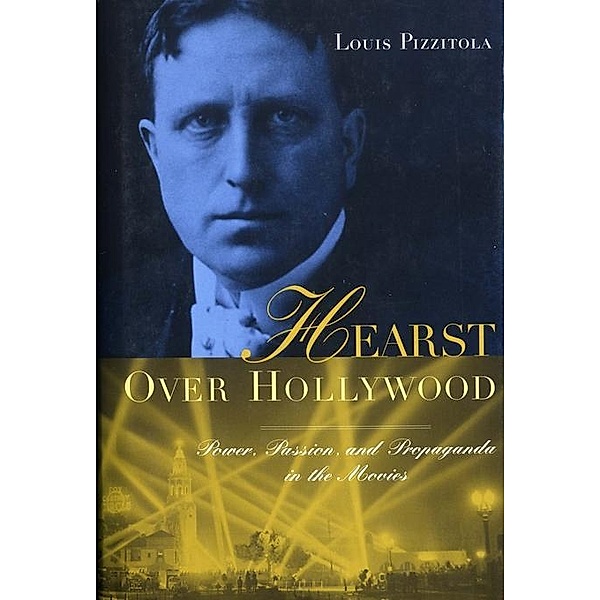 Hearst Over Hollywood / Film and Culture Series, Louis Pizzitola