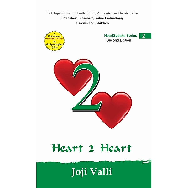 Heart 2 Heart: HeartSpeaks Series - 2 (101 topics illustrated with stories, anecdotes, and incidents for preachers, teachers, value instructors, parents and children) by Joji Valli / HeartSpeaks Series, Joji Valli