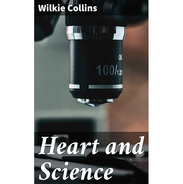 Heart and Science, Wilkie Collins