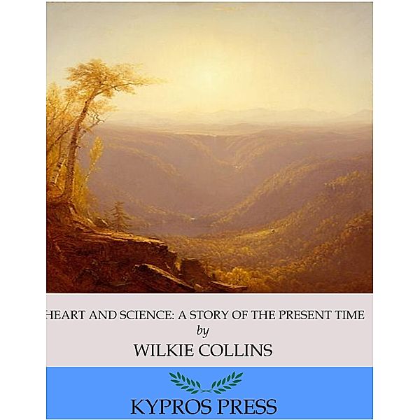 Heart and Science: A Story of the Present Time, Wilkie Collins
