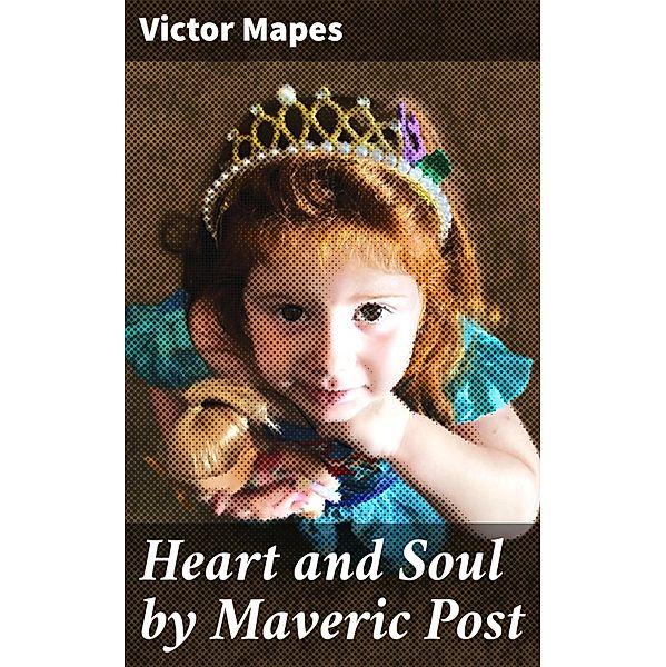 Heart and Soul by Maveric Post, Victor Mapes