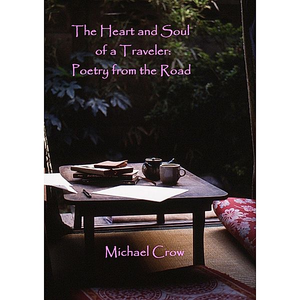 Heart and Soul of a Traveler: Poetry from the Road / Michael Crow, Michael Crow