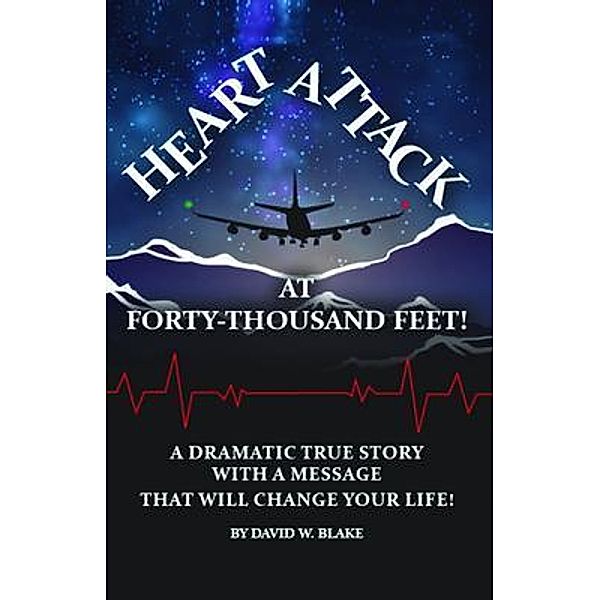 Heart Attack At Forty  Thousand Feet!, David Blake