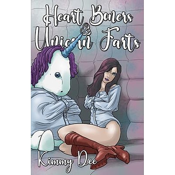 Heart Boners and Unicorn Farts, Kimmy Dee
