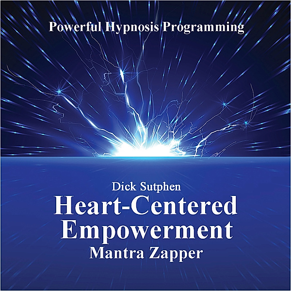 Heart-Centered Empowerment Mantra, Dick Sutphen