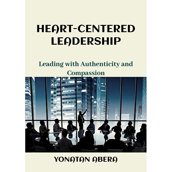 Heart-Centered Leadership, Yonatan Abera