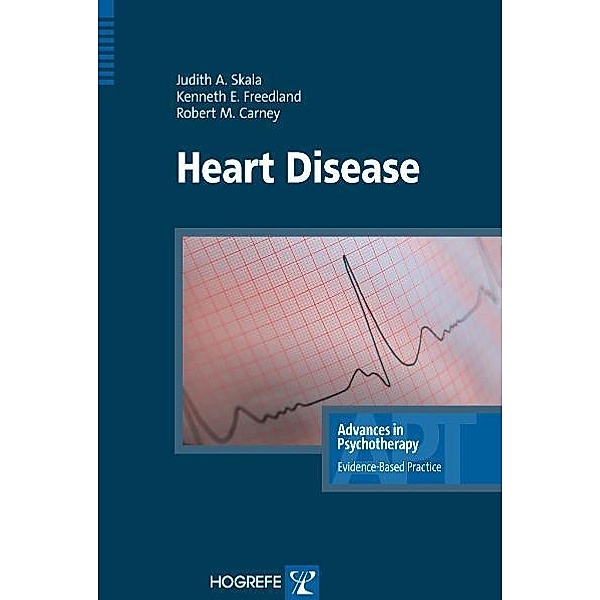 Heart Disease / Advances in Psychotherapy - Evidence-Based Practice Bd.2, Judith A Skala, Kenneth E Freedland, Robert M Carney