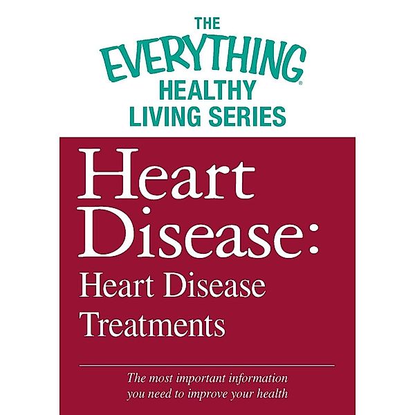 Heart Disease: Heart Disease Treatments, Adams Media