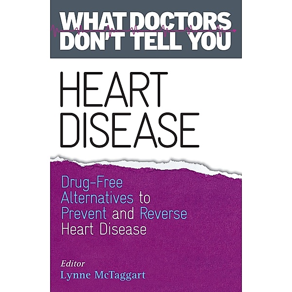 Heart Disease / What Doctors Don't Tell You, Lynne McTaggart