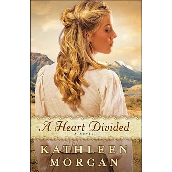 Heart Divided (Heart of the Rockies Book #1), Kathleen Morgan