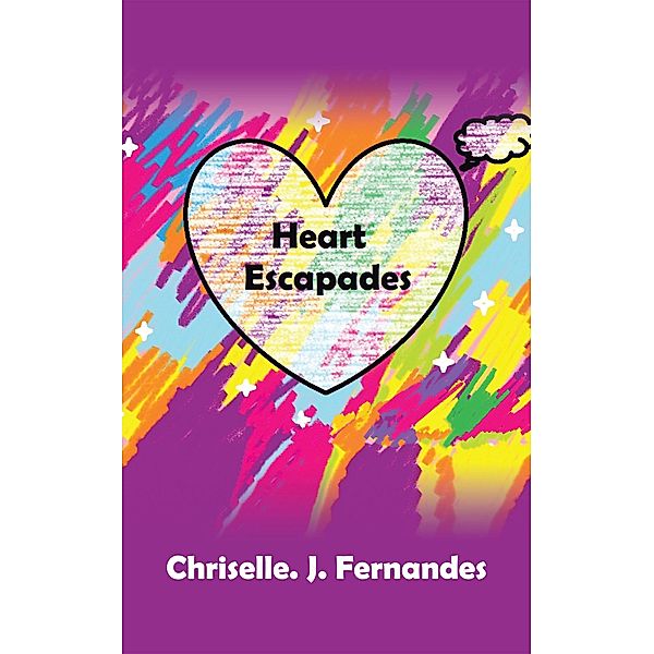 Heart Escapades, Chriselle. J. Fernandes