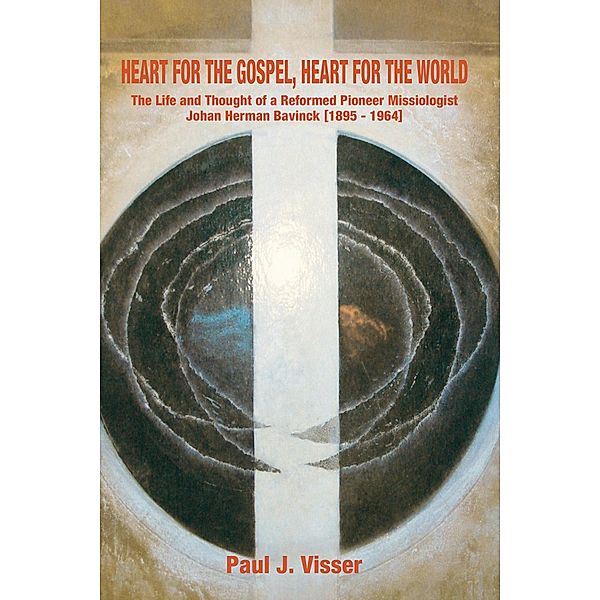 Heart for the Gospel, Heart for the World, Paul J. Visser