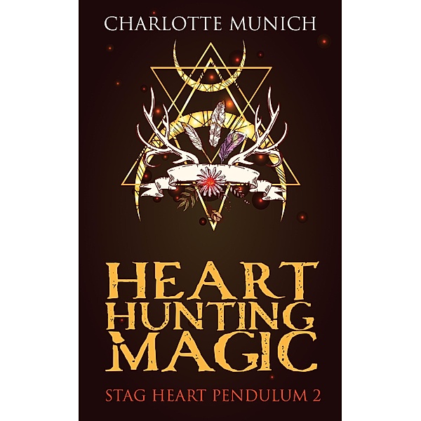 Heart Hunting Magic (Stag Heart Pendulum, #2) / Stag Heart Pendulum, Charlotte Munich