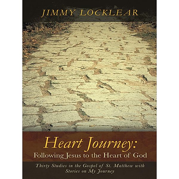 Heart Journey: Following Jesus to the Heart of God, James R. Locklear