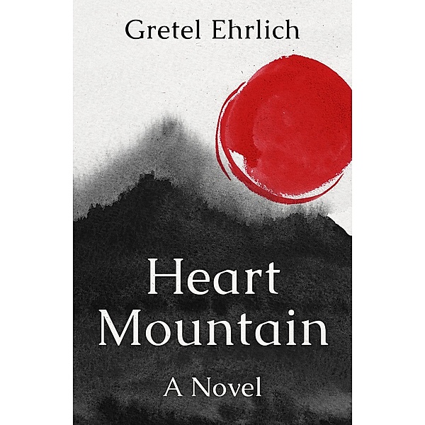 Heart Mountain, Gretel Ehrlich