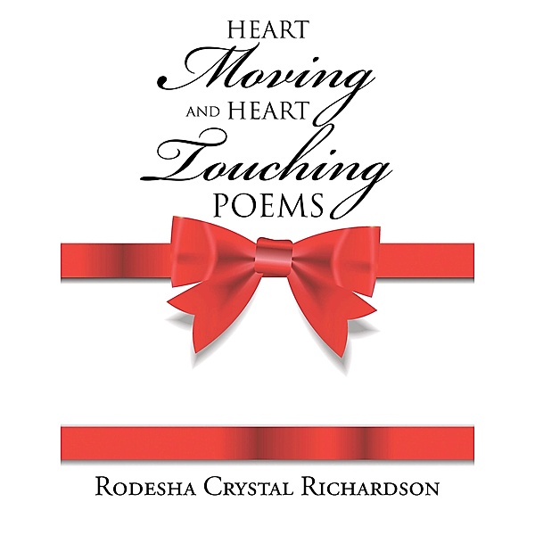 Heart Moving and Heart Touching Poems, Rodesha Crystal Richardson