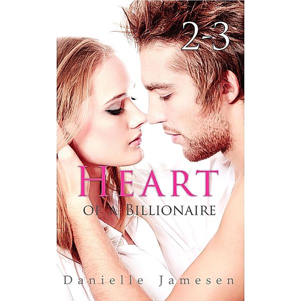 Heart of a Billionaire 2-3, Danielle Jamesen