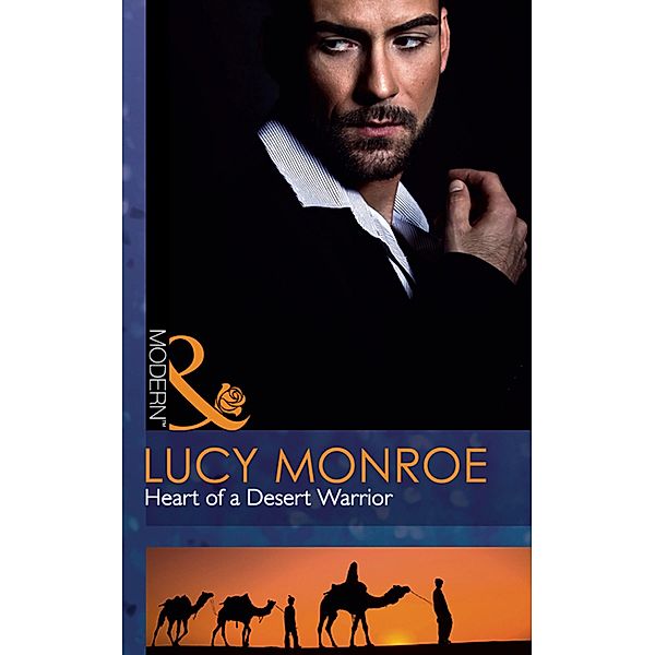 Heart Of A Desert Warrior (Mills & Boon Modern), Lucy Monroe