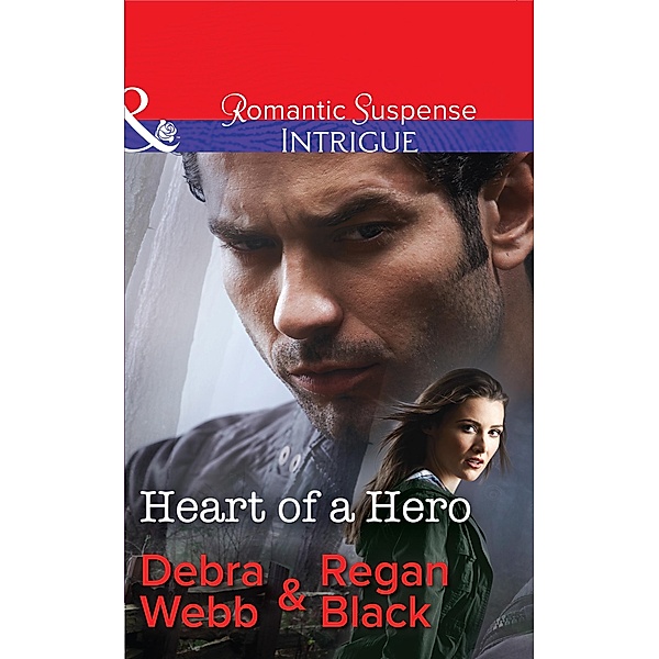 Heart Of A Hero (Mills & Boon Intrigue) (The Specialists: Heroes Next Door, Book 2) / Mills & Boon Intrigue, Debra Webb, Regan Black