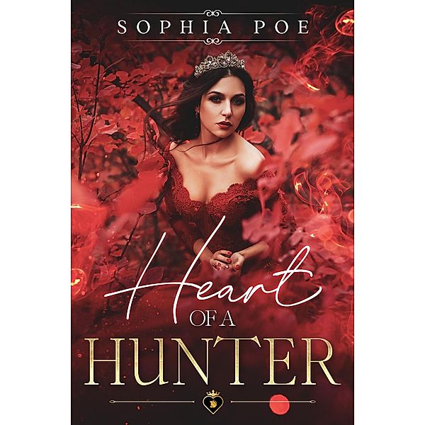 Heart of a Hunter (Naughty Fairytale Series, #4) / Naughty Fairytale Series, Sophia Poe