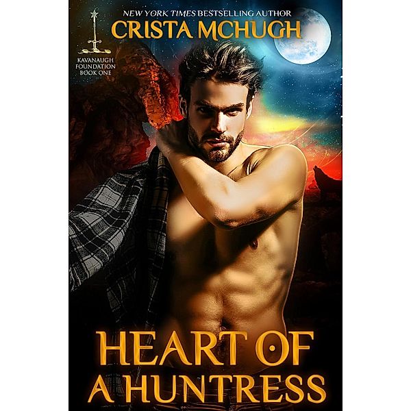 Heart of a Huntress (The Kavanaugh Foundation, #1), Crista Mchugh