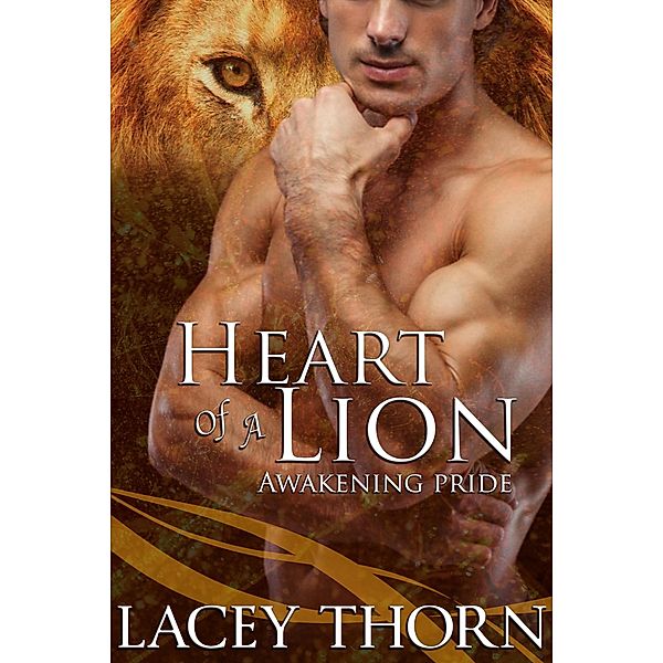 Heart of a Lion (Awakening Pride, #11) / Awakening Pride, Lacey Thorn