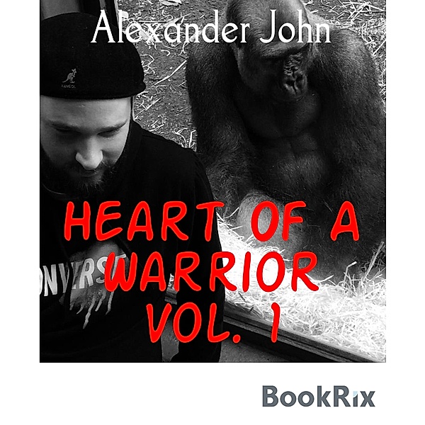 Heart Of A Warrior Vol. 1, Alexander John