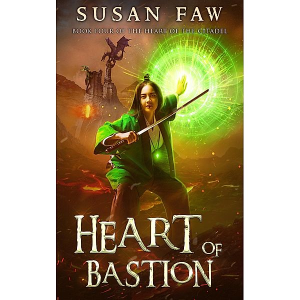 Heart of Bastion (The Heart of the Citadel, #4) / The Heart of the Citadel, Susan Faw