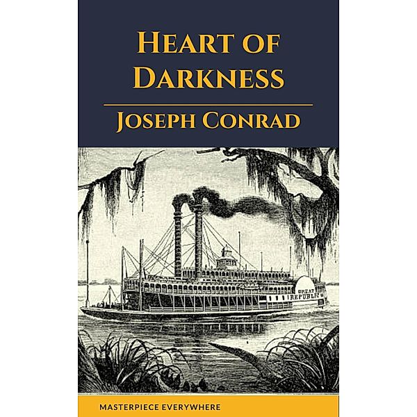 Heart of Darkness: A Joseph Conrad Trilogy, Joseph Conrad, Masterpiece Everywhere