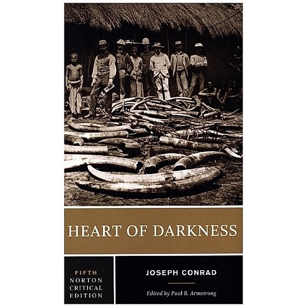 Heart of Darkness - A Norton Critical Edition, Joseph Conrad, Paul B. Armstrong