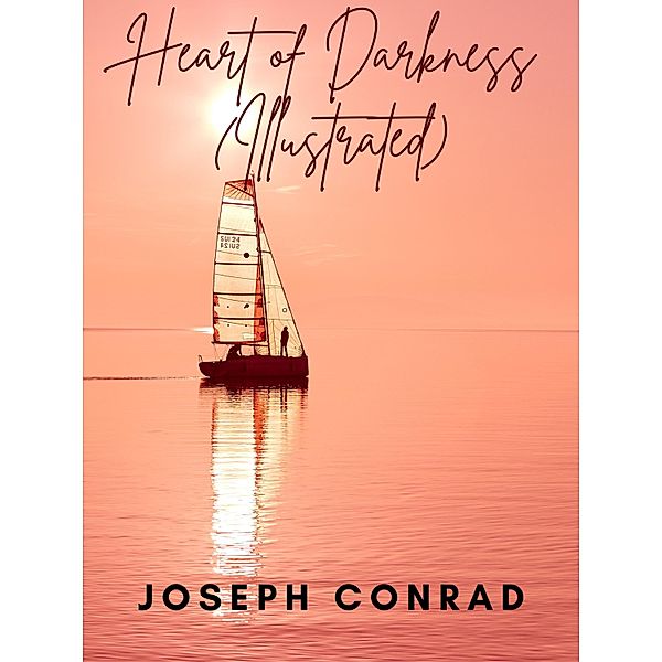 Heart of Darkness (Illustrated), Joseph Conrad