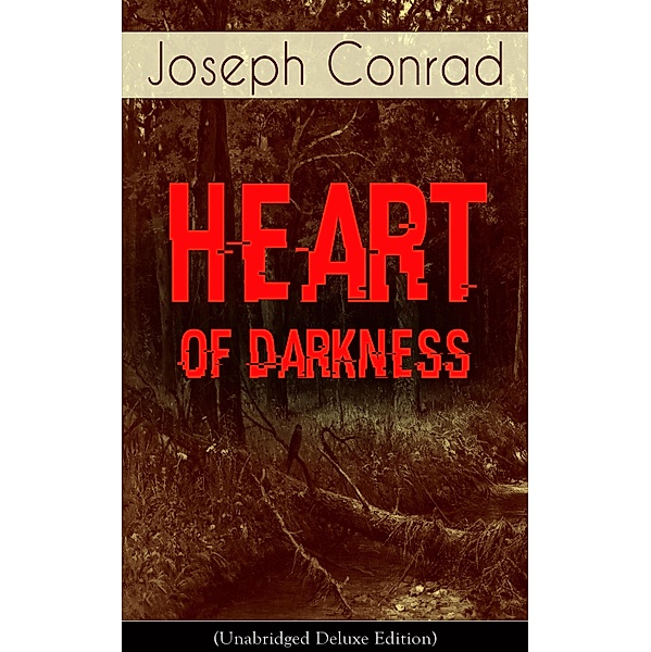 Heart of Darkness (Unabridged Deluxe Edition), Joseph Conrad