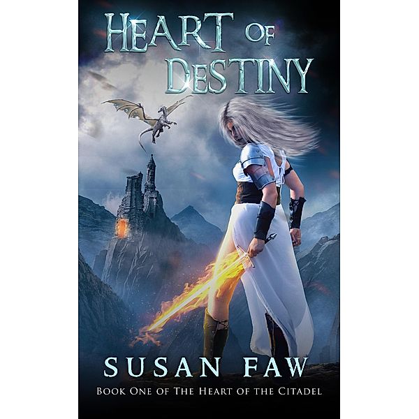 Heart Of Destiny (The Heart of the Citadel, #1) / The Heart of the Citadel, Susan Faw