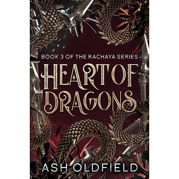 Heart of Dragons (The Rachaya Series, #3) / The Rachaya Series, Ash Oldfield