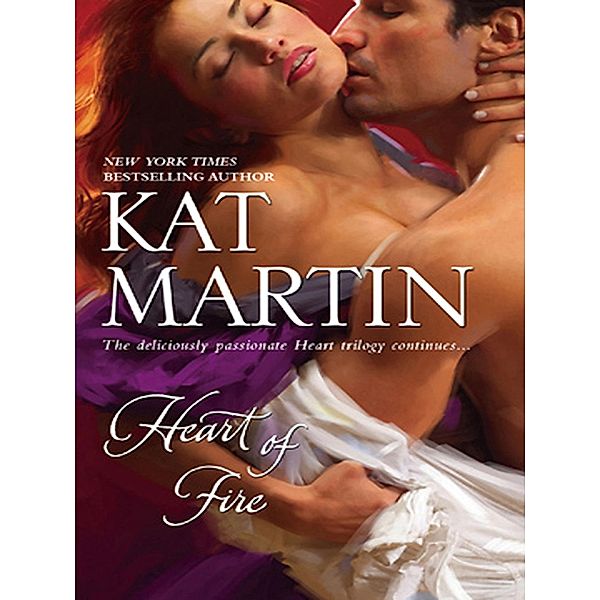 Heart of Fire / The Heart Trilogy Bd.2, Kat Martin