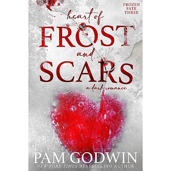 Heart of Frost and Scars (Frozen Fate, #3) / Frozen Fate, Pam Godwin