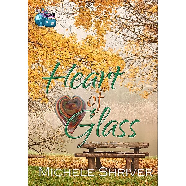 Heart of Glass (The Getaway Chronicles) / The Getaway Chronicles, Michele Shriver, Getaway Chronicles