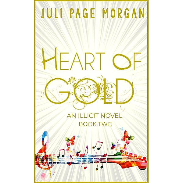 Heart of Gold (Illicit Series, #2) / Illicit Series, Juli Page Morgan