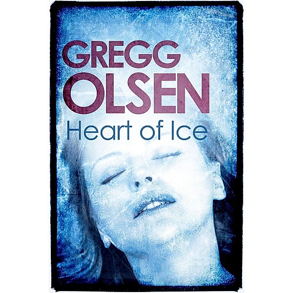 Heart of Ice, Gregg Olsen